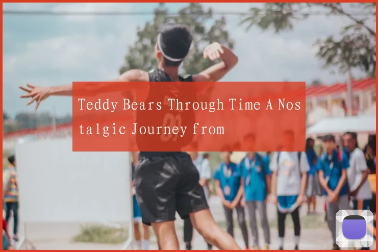 Teddy Bears Through Time A Nostalgic Journey from